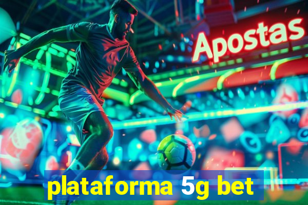 plataforma 5g bet